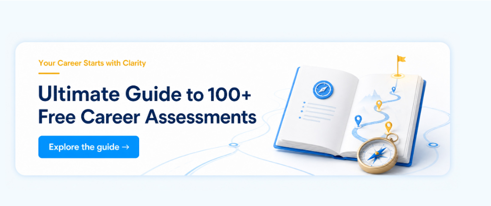 Ultimate Guide to 100 plus Free Career Assessments. Explore the guide.